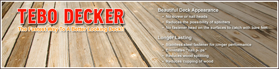 TEBO DECKER - The fastest way to a better looking deck!